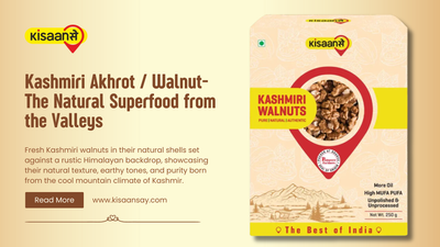 Kashmiri Akhrot / Walnut- The Natural Superfood from the Valleys